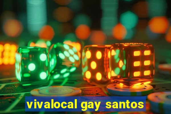 vivalocal gay santos